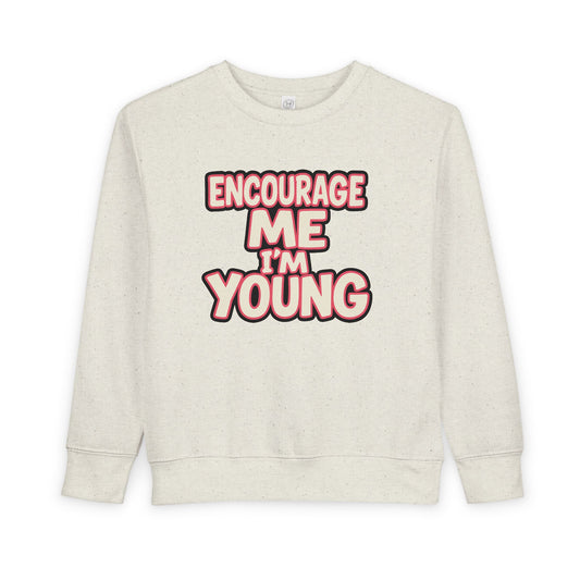EMIY Toddler Sweatshirt - 'Encourage Me I'm Young' Cute Motivational Pullover for Kids